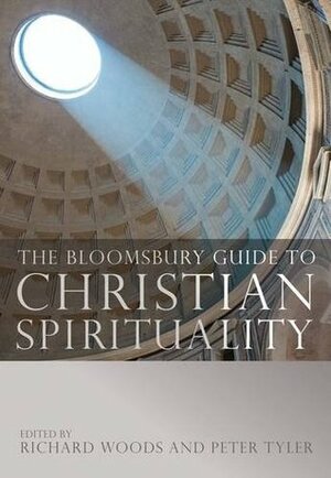 The Bloomsbury Guide to Christian Spirituality by Peter Tyler, Richard Woods OP