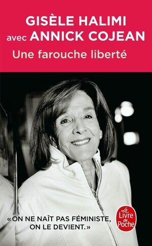 Une farouche liberté by Gisèle Halimi