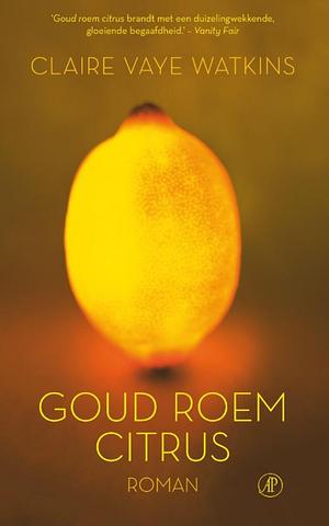 Goud, roem, citrus by Claire Vaye Watkins