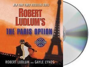 Robert Ludlum's The Paris Option: Robert Ludlum and Gayle Lynds; Read By Paul Michael by Robert Ludlum, Robert Ludlum, Gayle Lynds