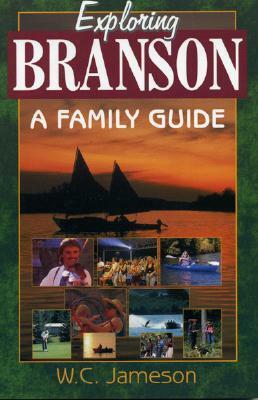 Exploring Branson: A Family Guide by W. C. Jameson