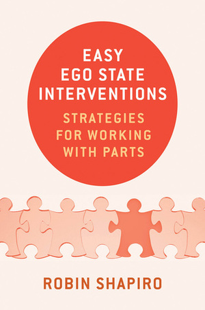 Easy Ego State Interventions: Strategies for Working With Parts by Robin Shapiro