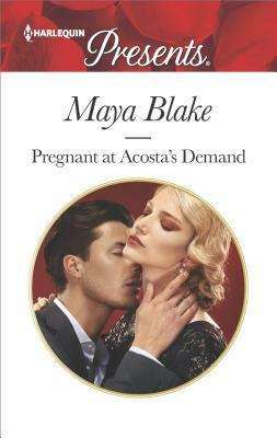 Pregnant at Acosta's Demand by Maya Blake