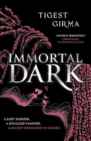 Immortal Dark Trilogy: Immortal Dark by Tigest Girma