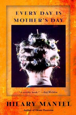 Every Day is Mother's Day by Hilary Mantel