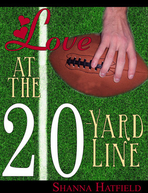 Love at the 20-Yard Line by Shanna Hatfield