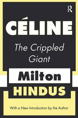 Celine the Crippled Giant by Milton Hindus