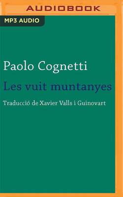 Les Vuit Muntanyes (Narración En Catalán) by Paolo Cognetti
