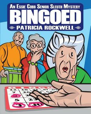 Bingoed--Large Print: An Essie Cobb Senior Sleuth Mystery by Patricia Rockwell
