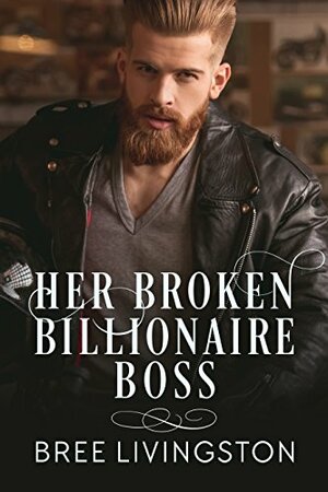 Her Broken Billionaire Boss by Bree Livingston