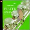 The Compact Flute: A Complete Guide to the Flute and Ten Great Composers by Barrie Carson-Turner