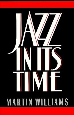 Jazz in Its Time by Martin T. Williams