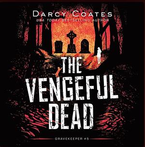 The Vengeful Dead by Darcy Coates