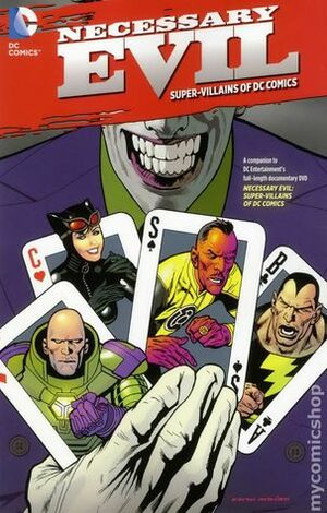 Necessary Evil: Super-Villains of DC Comics by Jim Lee, Jeph Loeb, Mark Farmer, Mike Mignola, Tim Sale, Patrick Gleason, Tom Mandrake, Doug Mahnke, Richard Donner, Michael Bair, Peter J. Tomasi, Mark Waid, Mike Norton, Tony S. Daniel, Kelley Jones, Fernando Pasarín, Tom Derenick, Ryan Sook, Scott McDaniel, Graham Nolan, Dick Giordano, Stéphane Roux, Steve Purcell, Tony Harris, Jon Bogdanove, Arthur Adams, Andy Clarke, Rowena Yow, Geoff Johns, Darwyn Cooke, Don Kramer, Dave Gibbons, Greg Rucka, Rags Morales, Dave Johnson, Scott Beatty, Bruce Timm, Denny O'Neil, Neal Adams, Judd Winick, Mark Chiarello