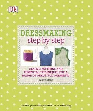 Dressmaking Step by Step by Alison Smith