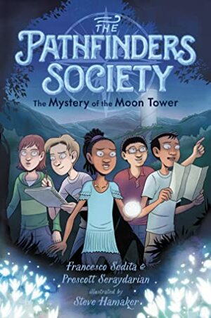 The Mystery of the Moon Tower by Francesco Sedita, Prescott Seraydarian, Steve Hamaker