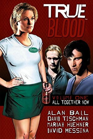 True Blood: All Together Now by Alan Ball