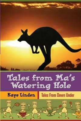 Tales from Ma's Watering-Hole: dedicated to refugees and immigrants by Kaye Linden