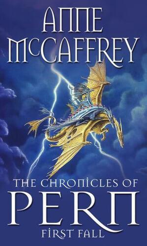 The Chronicles Of Pern: First Fall by Anne McCaffrey