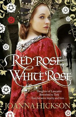 Red Rose, White Rose by Joanna Hickson