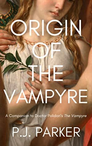 Origin of the Vampyre by P.J. Parker