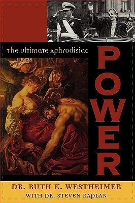 Power: The Ultimate Aphrodisiac by Ruth Westheimer