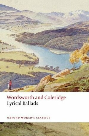 Lyrical Ballads: 1798 and 1802 by Samuel Taylor Coleridge, Fiona Stafford, William Wordsworth