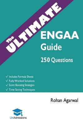 The Ultimate ENGAA Guide: 250 Practice Questions: Fully Worked Solutions, Time Saving Techniques, Score Boosting Strategies, Includes Formula Sh by Rohan Agarwal