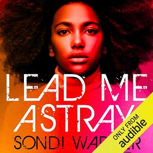 Lead Me Astray by Sondi Warner