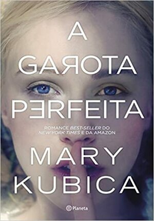 A Garota Perfeita by Mary Kubica