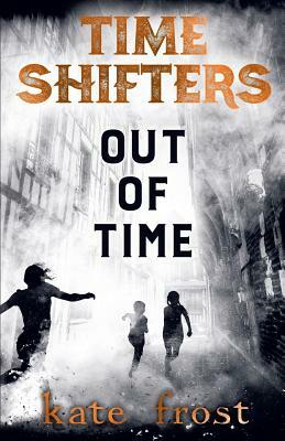 Time Shifters: Out of Time by Kate Frost
