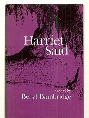 Harriet Said by Beryl Bainbridge