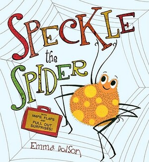 Speckle the Spider: With Maps, Flaps, and Pull-Out Surprises! by Emma Dodson