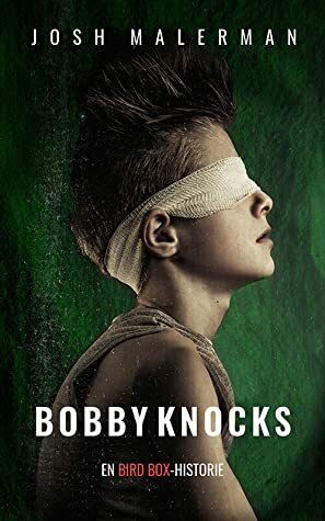 Bobby Knocks: En Bird Box-historie by Josh Malerman, Glenn Chadbourne, Lars Poulsen