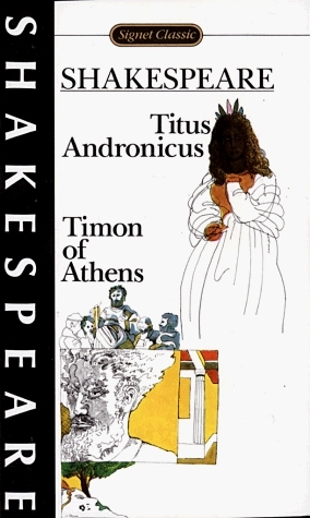 Titus Andronicus and Timon of Athens by Maurice Charney, William Shakespeare, Sylvan Barnet