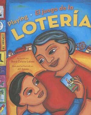 Playing Loteria / El Juego de la Loteria (Bilingual): El Juego de la Loteria by Rene Colato Lainez