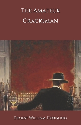 The Amateur Cracksman by Ernest William Hornung