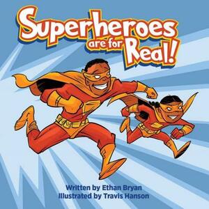 Superheroes Are for Real by Ethan Bryan