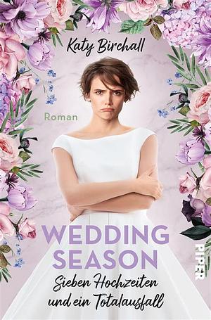 Wedding Season – Sieben Hochzeiten und ein Totalausfall by Katy Birchall