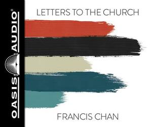 Letters to the Church (Library Edition) by Francis Chan