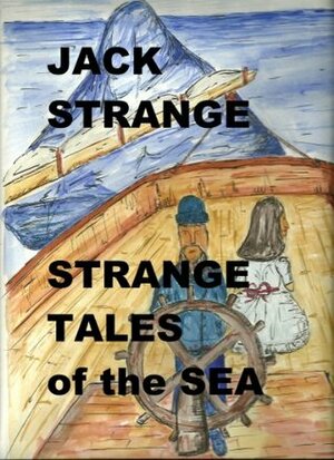 Strange Tales of the Sea by Jack Strange