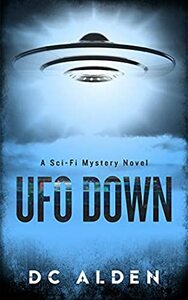 UFO Down: A Sci-Fi Mystery Novel by D.C. Alden