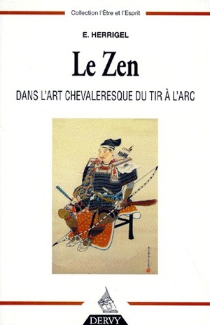 Le Zen dans l'art Chevaleresque du Tir à l'arc by Eugen Herrigel