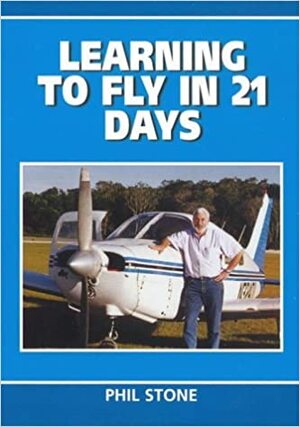 Learning to Fly in 21 Days by Phil Stone