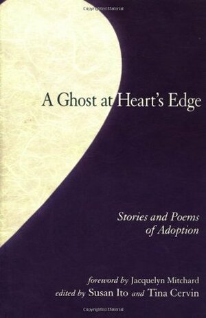 The Ghost at Heart's Edge: Stories and Poems on Adoption (IO Series) by Susan Ito