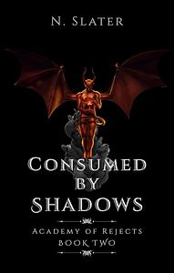 Consumed by Shadows  by N. Slater