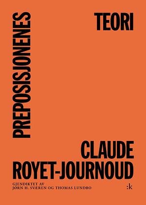 Preposisjonenes teori by Claude Royet-Journoud