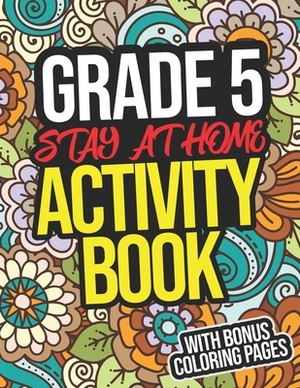Grade 5 Stay At Home Activity Book: Grade 5 Workbook With Creative Activities For Fifth Graders by Rachel Stewart