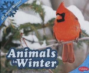 Animals in Winter (All about Winter) by Martha E.H. Rustad