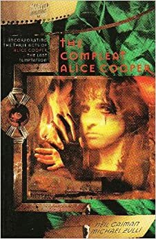 The Compleat Alice Cooper: Incorporating the Three Acts of Alice Cooper : the Last Temptation by Alice Cooper, Neil Gaiman